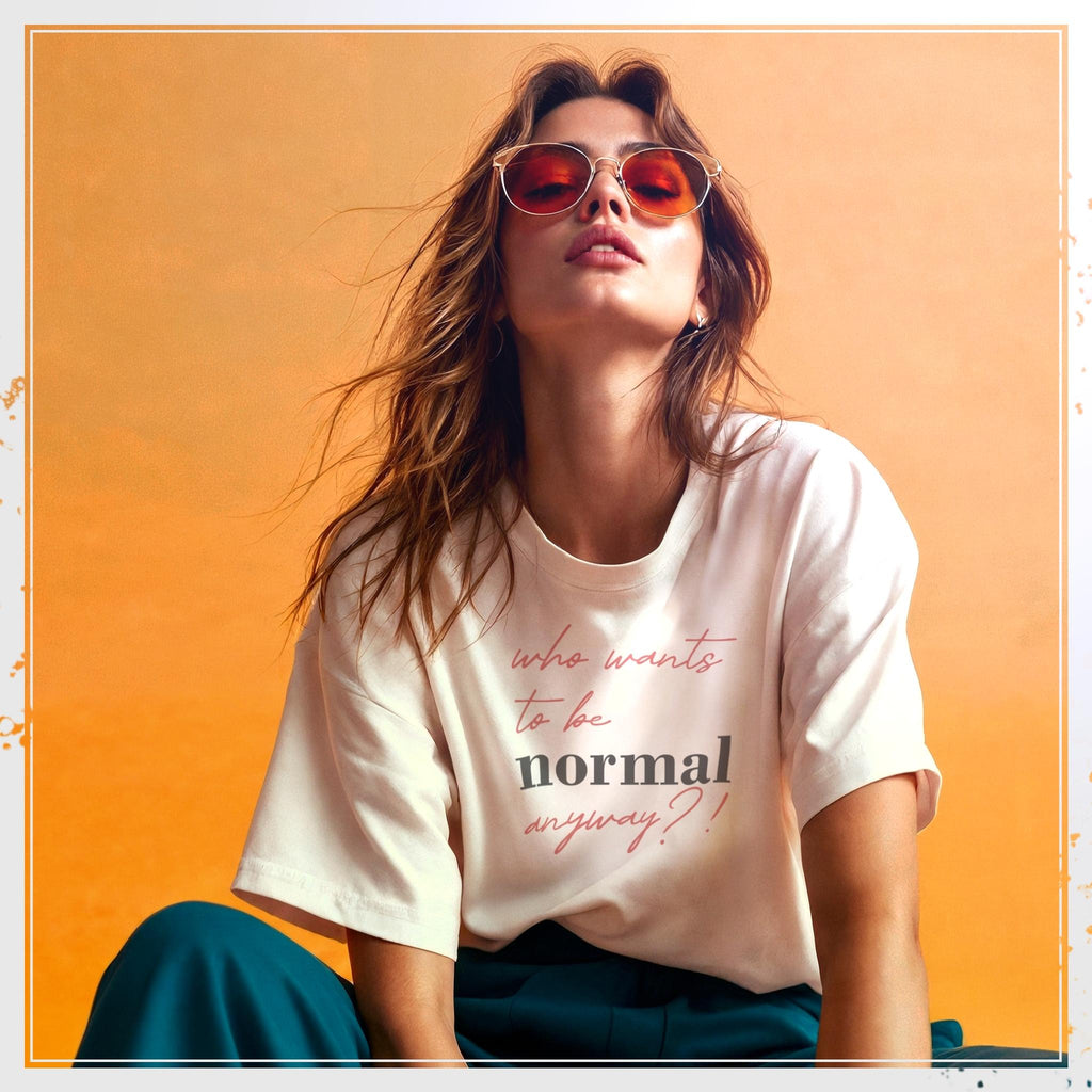 camiseta "Who wants to be Normal?"